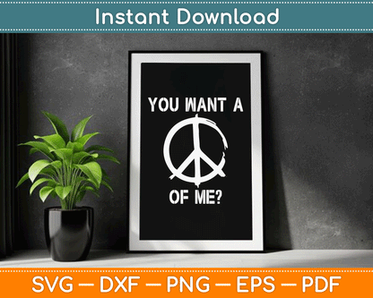 You Want A Piece Of Me SVG Digital Cutting File