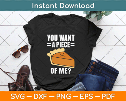 You Want A Piece Of Me Pie SVG PNG Files