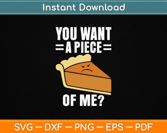 You Want A Piece Of Me Pie SVG File