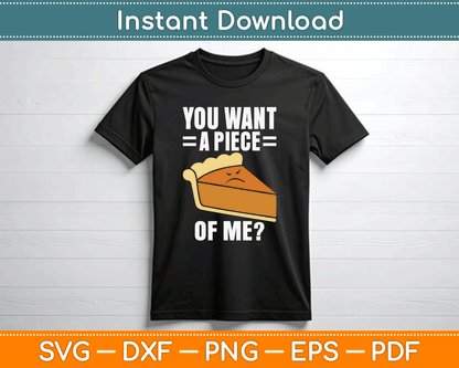 You Want A Piece Of Me Pie SVG Digital Files