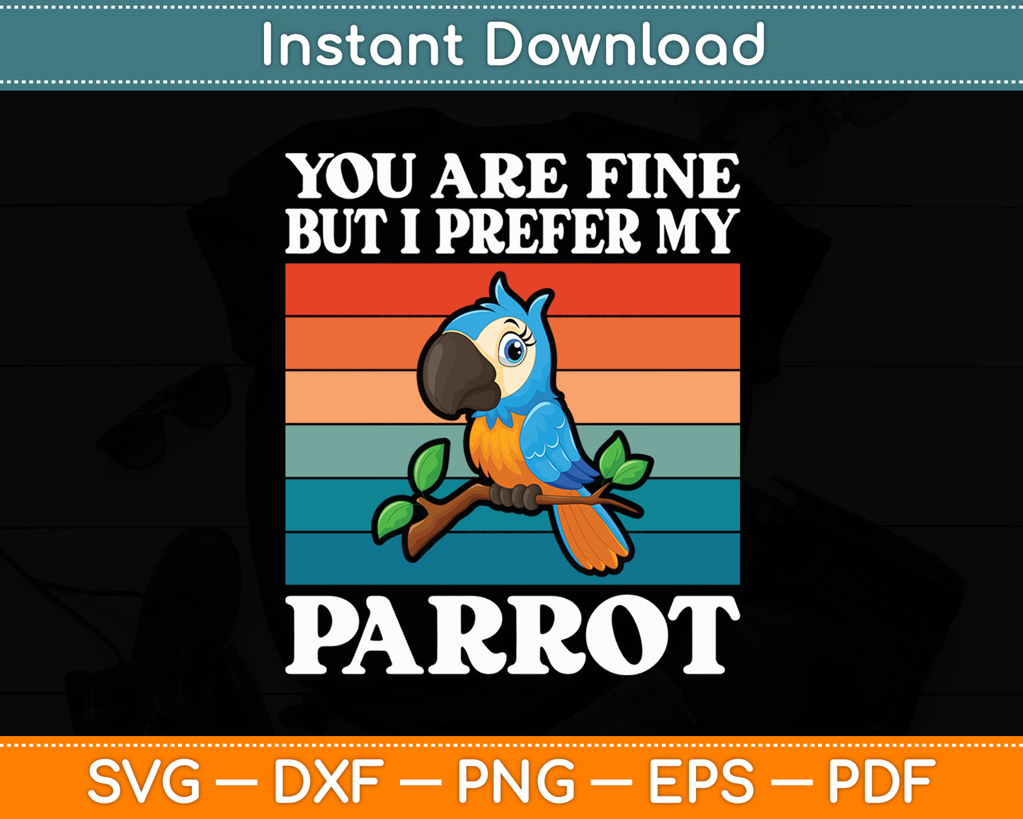 You Are Fine But I Prefer My Parrot Svg Digital Cutting File