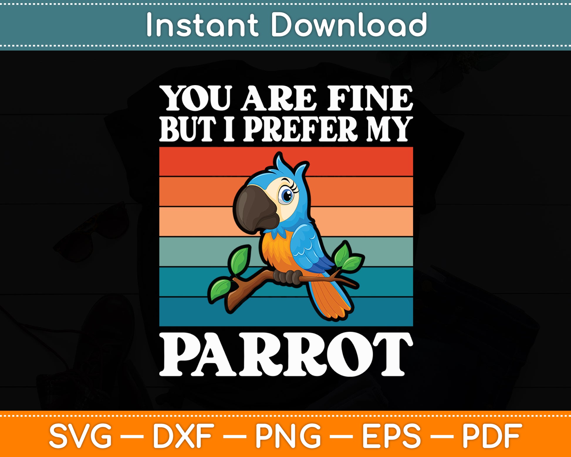 You Are Fine But I Prefer My Parrot Svg Digital Cutting File
