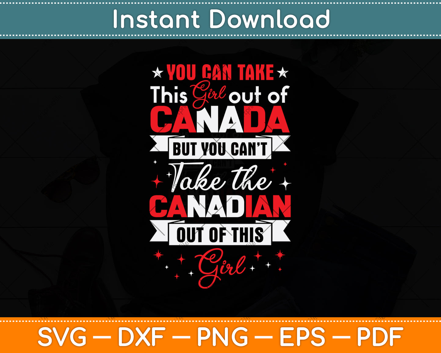 You Can Take This Girl Out Of Canada Svg Png Dxf Digital Cutting File