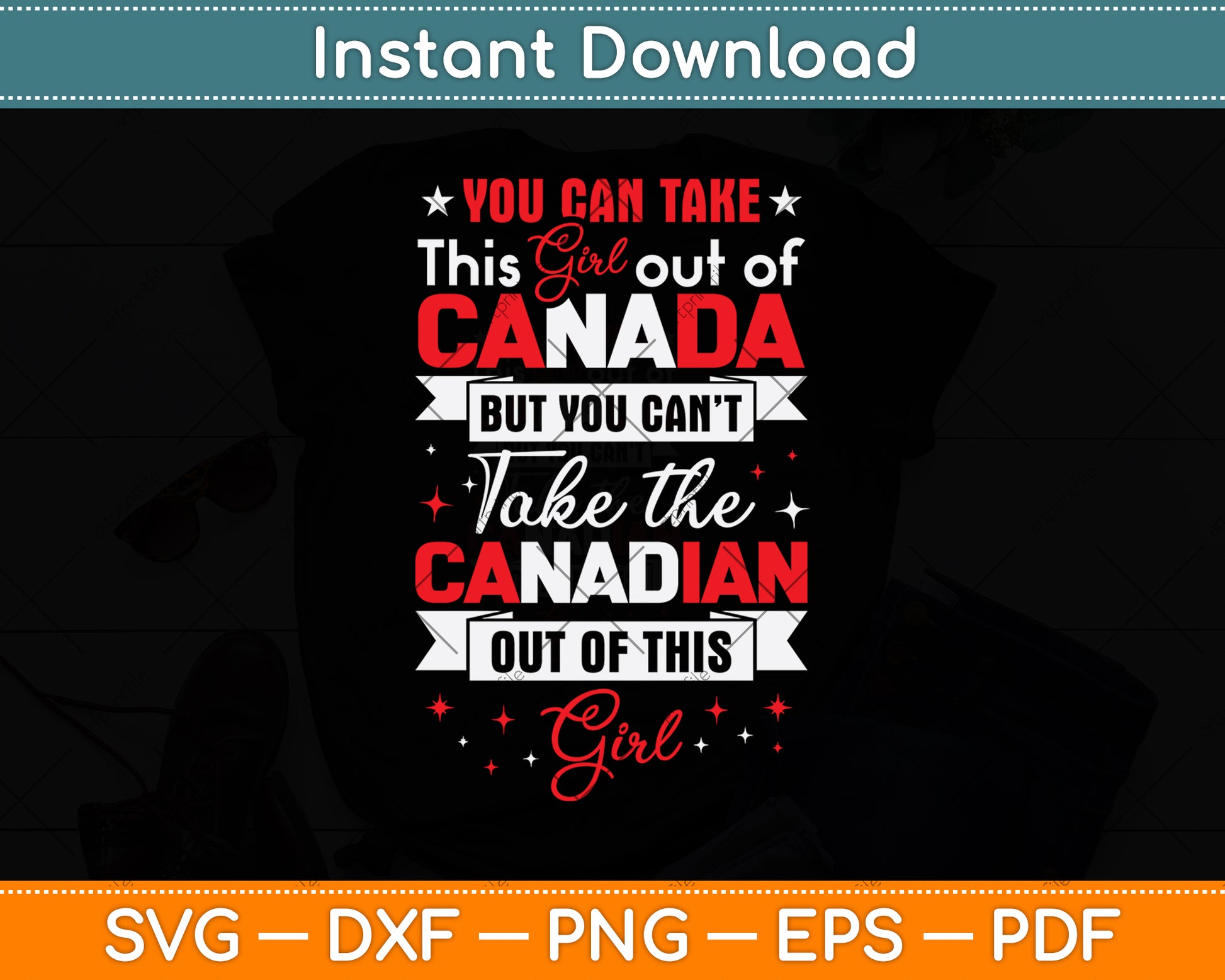 You Can Take This Girl Out Of Canada Svg Png Dxf Digital Cutting File