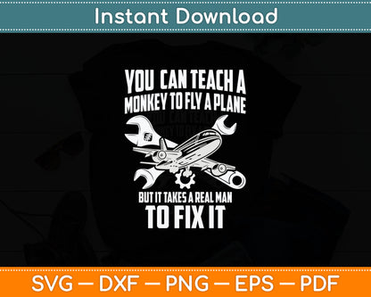 You Can Teach A Monkey To Fly A Plane Airplane Mechanic Svg Digital Cutting File