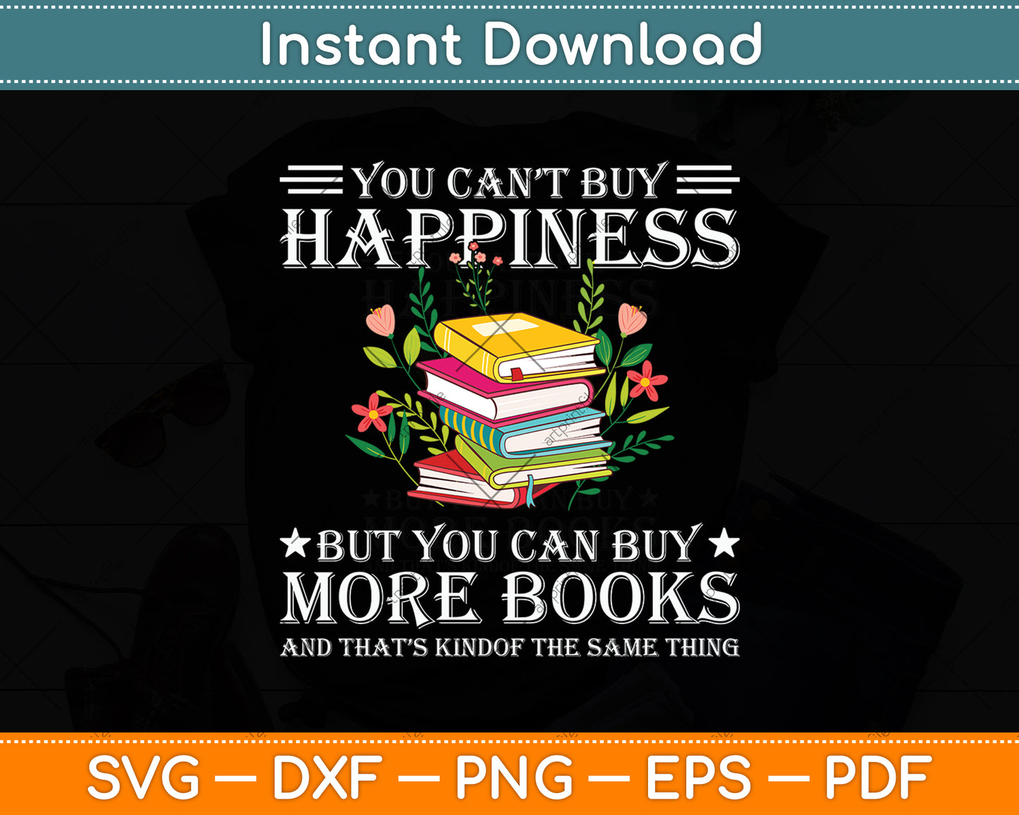 You Can't Buy Happiness But You Can Buy More Books Svg Digital Cutting File