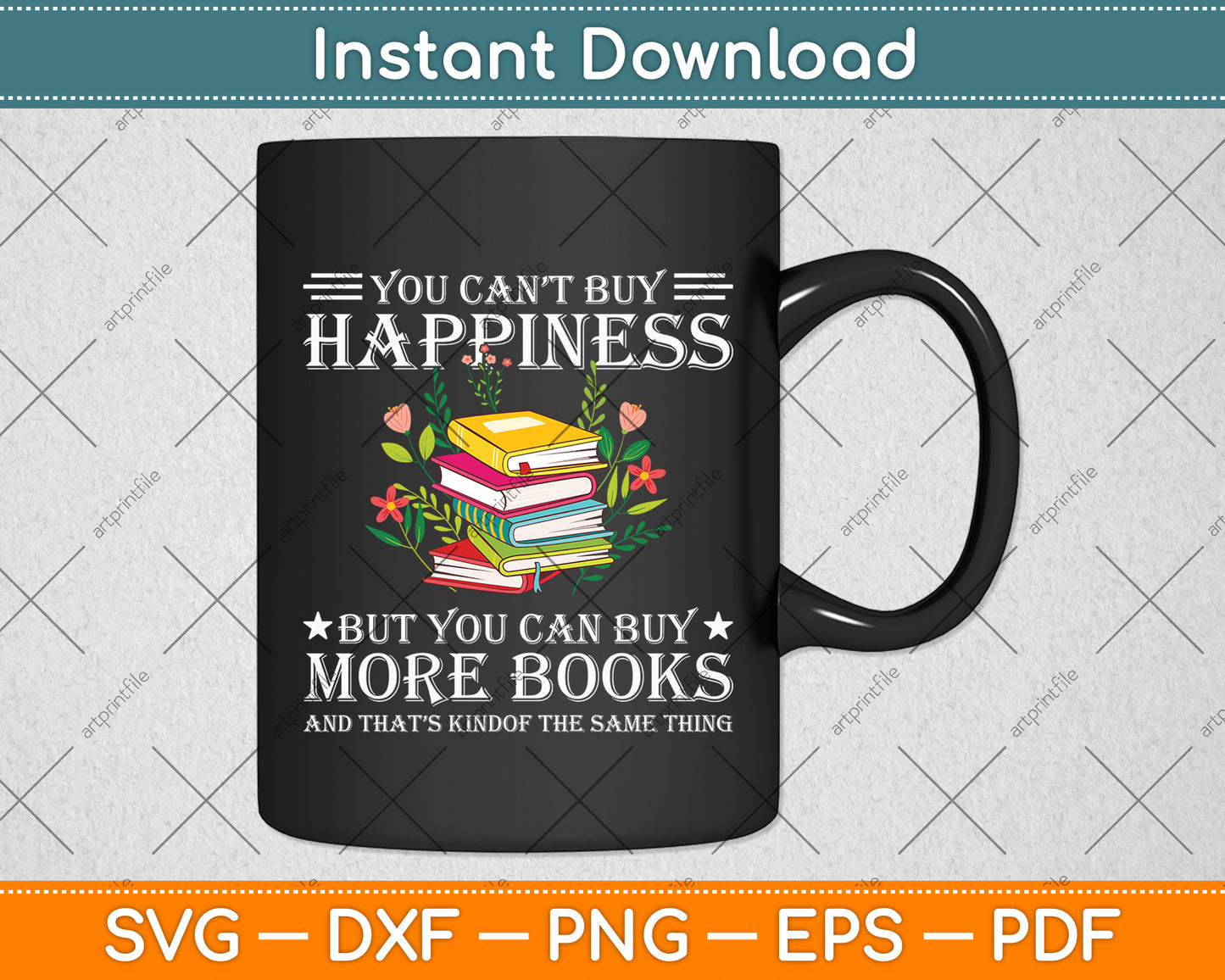 You Can't Buy Happiness But You Can Buy More Books Svg Digital Cutting File