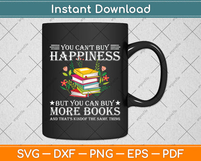 You Can't Buy Happiness But You Can Buy More Books Svg Digital Cutting File
