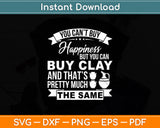 You Can't Buy Happiness But You Can Buy That’s Pretty Much Svg Digital Cutting File