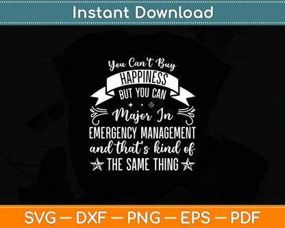 You Can’t Buy Happiness But You Can Major In Emergency Management Svg Cutting File