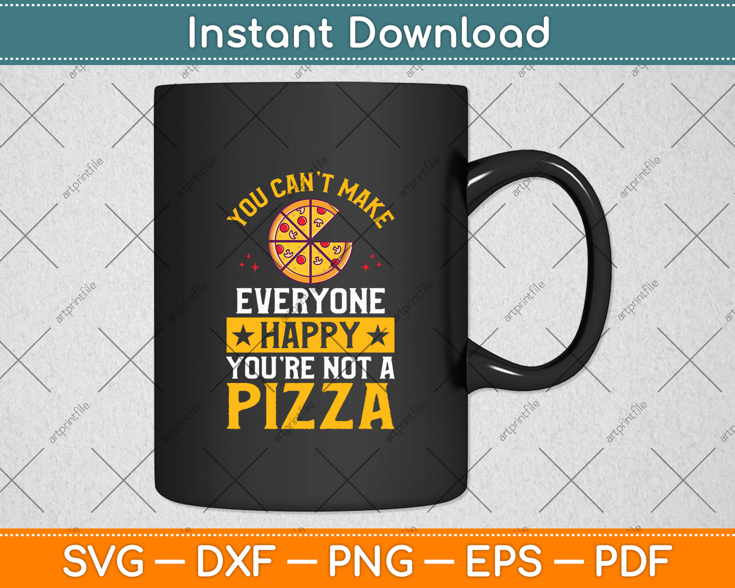 You Can't Make Everyone Happy You're Not A Pizza Svg Digital Cutting File