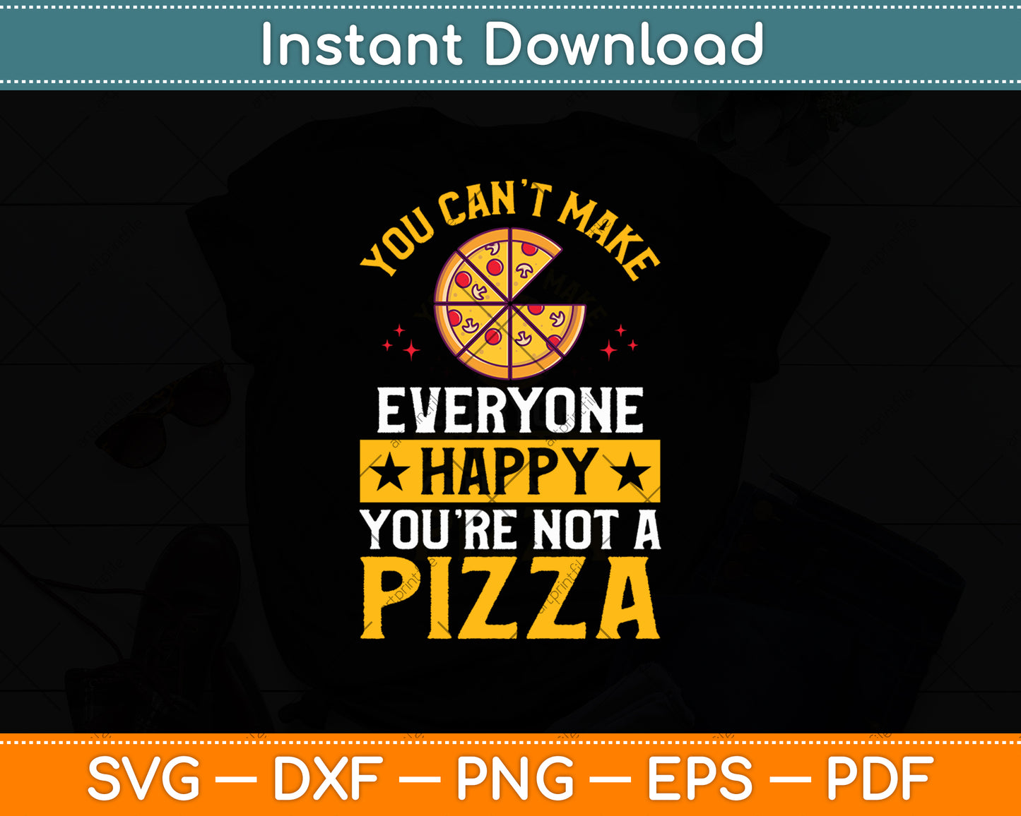 You Can't Make Everyone Happy You're Not A Pizza Svg Digital Cutting File