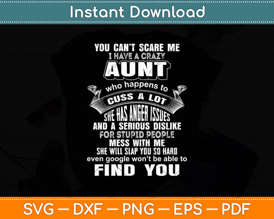 You Can't Scare Me I Have A Crazy Aunt Who Happens To Cuss Svg Digital Cutting File