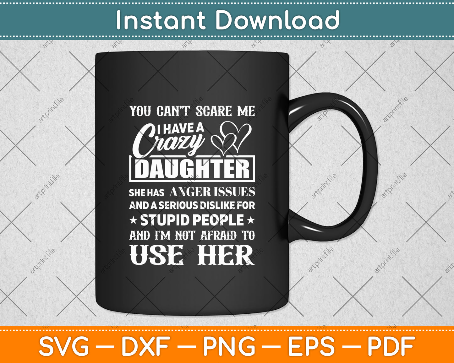 You Can't Scare Me I Have A Crazy Daughter Gifts For Dad Mom Svg Digital Cutting File