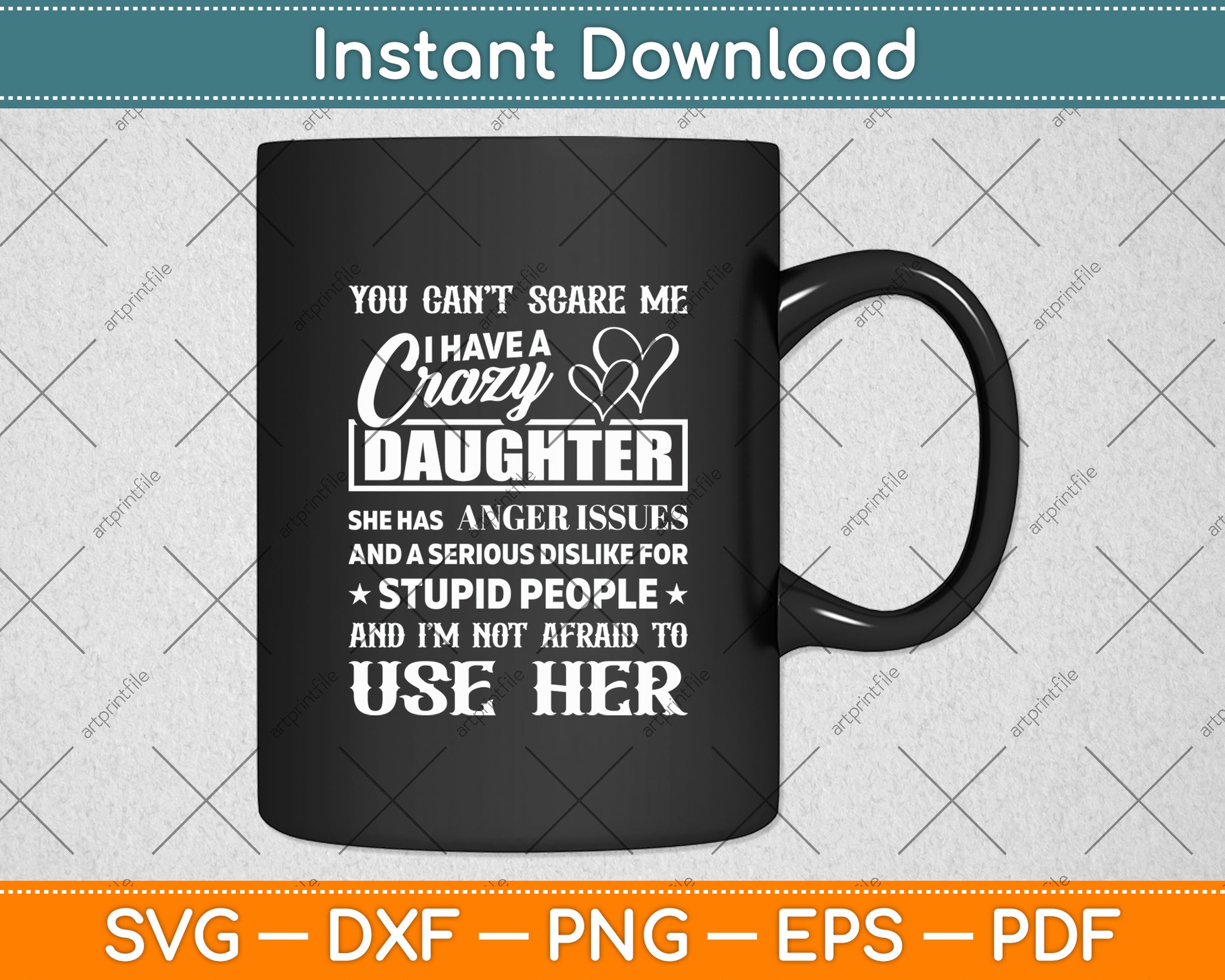 You Can't Scare Me I Have A Crazy Daughter Gifts For Dad Mom Svg Digital Cutting File