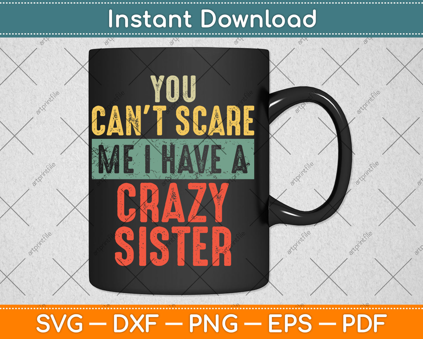 You Can't Scare Me I Have A Crazy Sister Funny Brother Svg Digital Cutting File