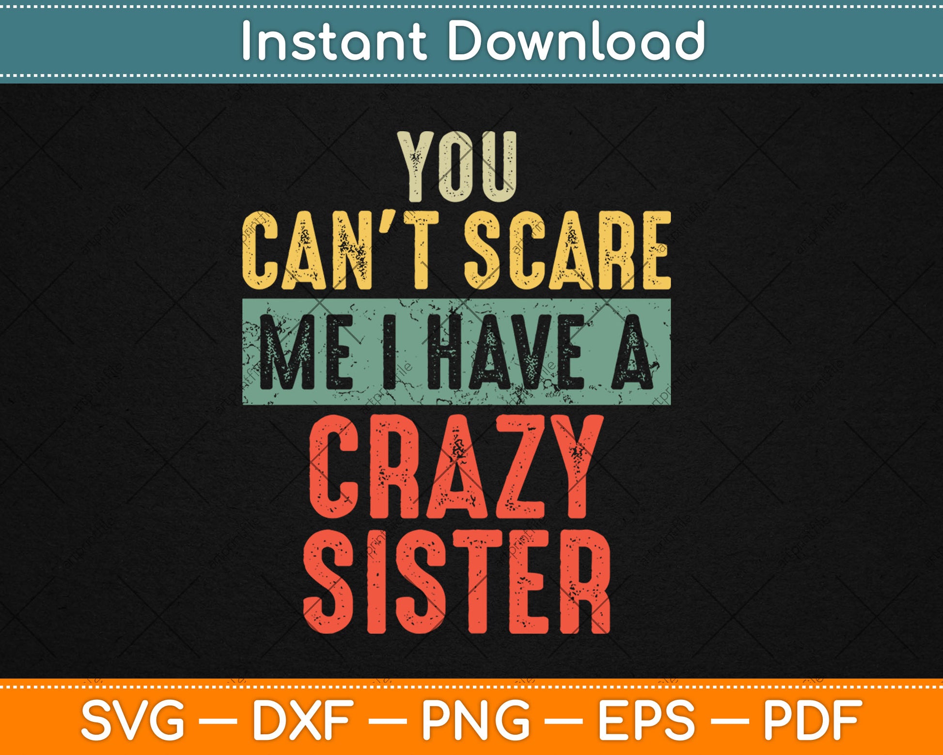 You Can't Scare Me I Have A Crazy Sister Funny Brother Svg Digital Cutting File