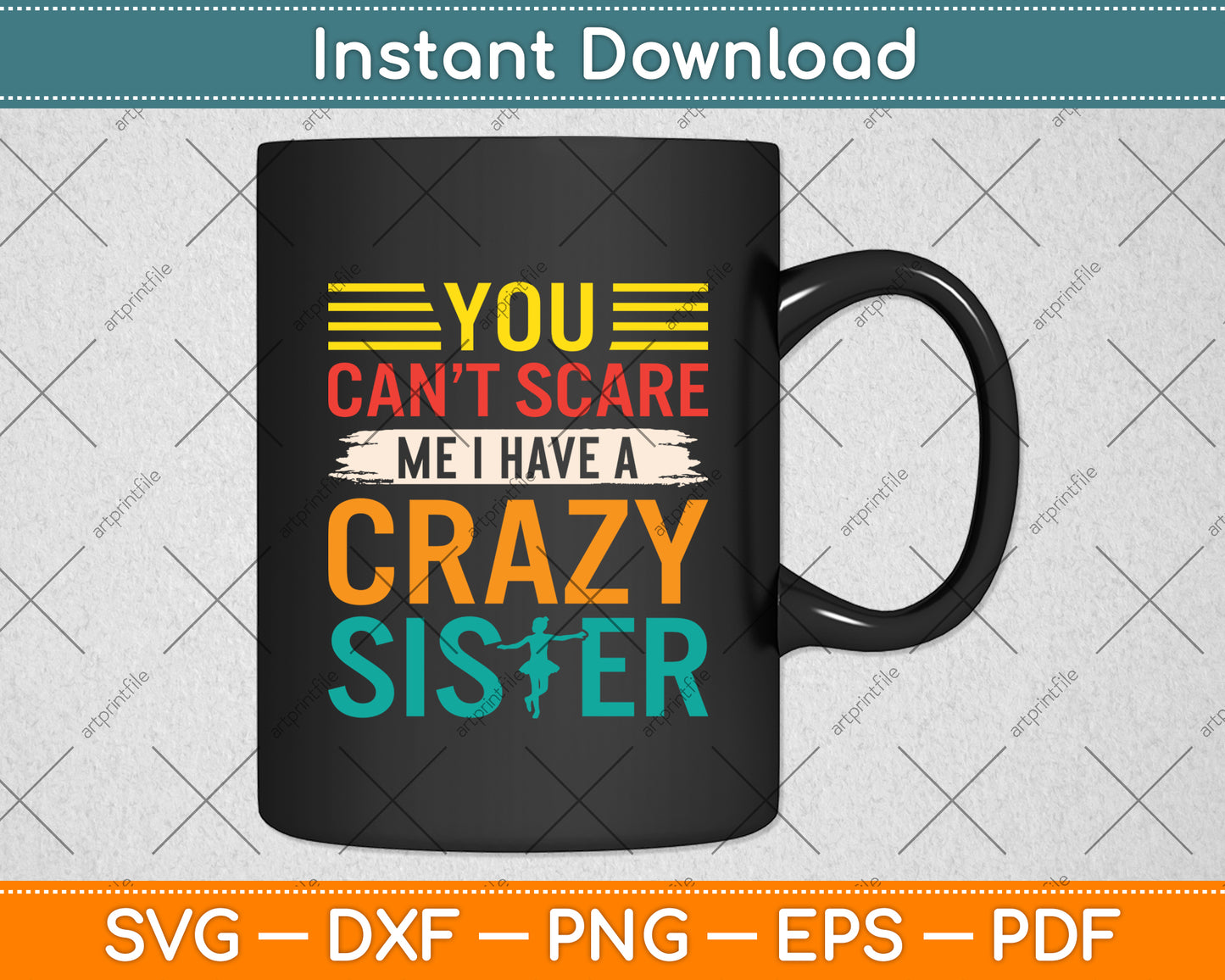 You Can't Scare Me I Have A Crazy Sister Svg Digital Cutting File