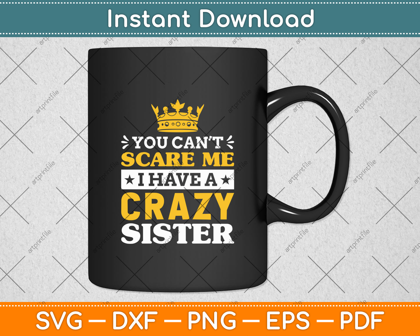 You Can't Scare Me I Have A Crazy Sister Svg Digital Cutting File