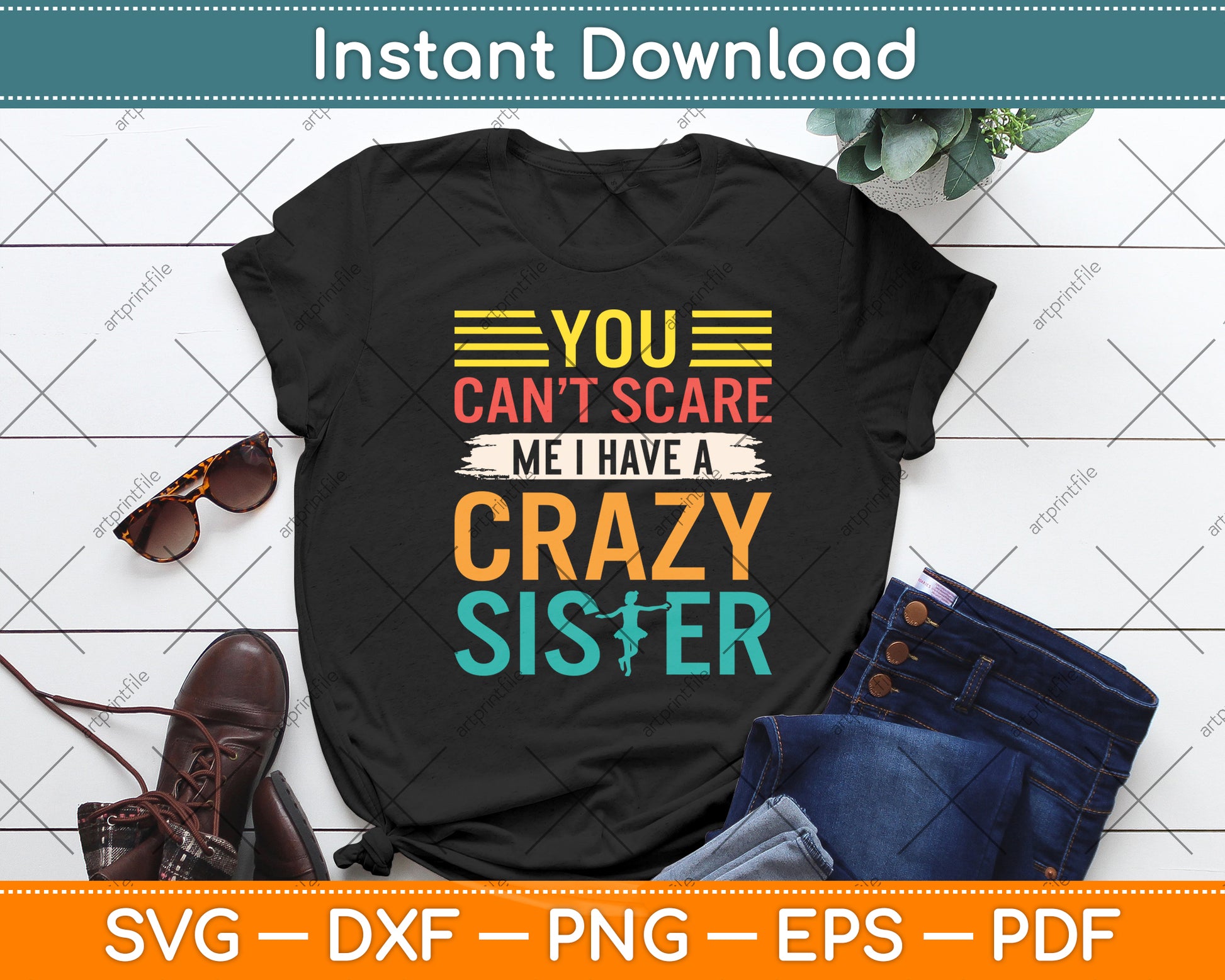 You Can't Scare Me I Have A Crazy Sister Svg Digital Cutting File