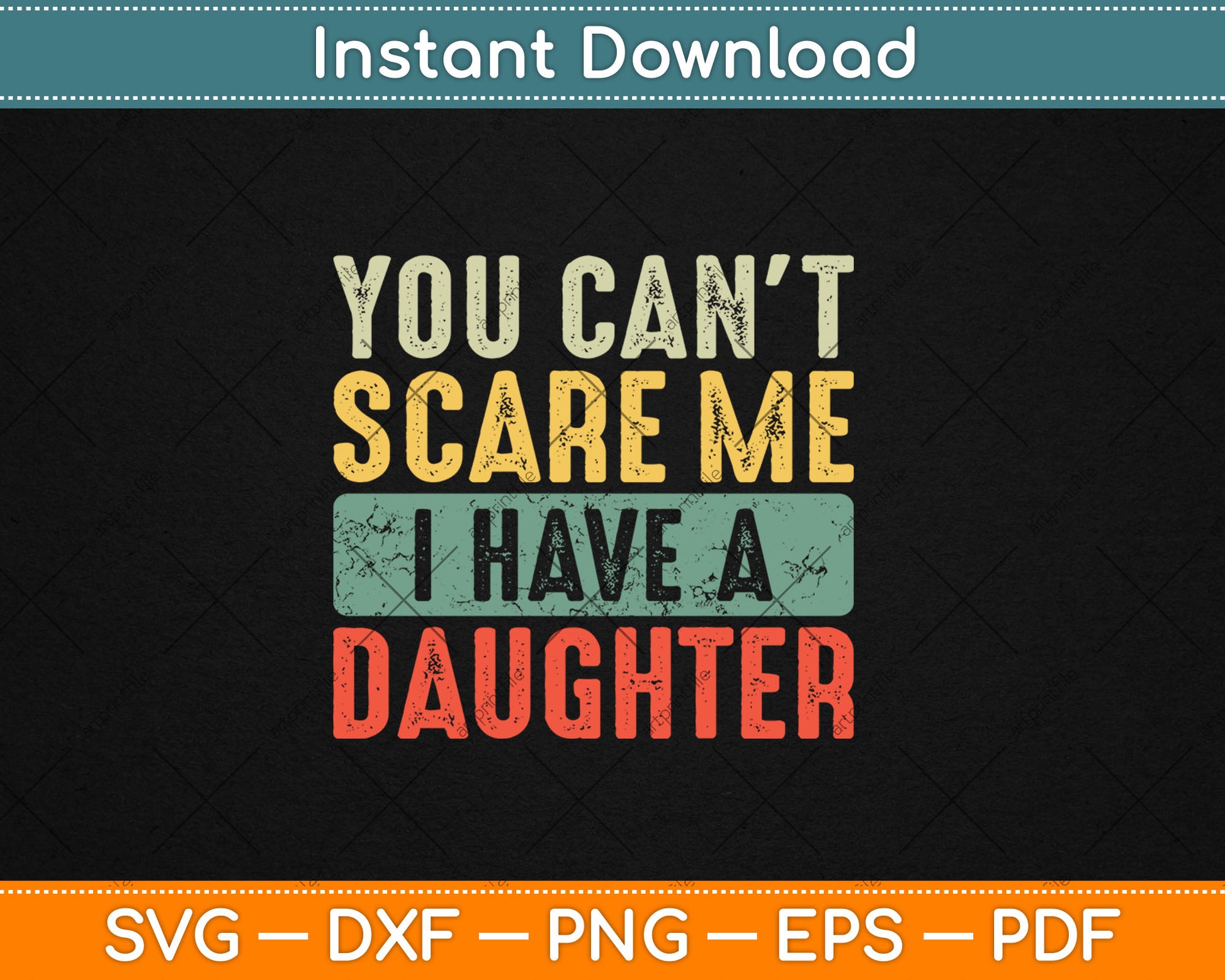 You Can't Scare Me I Have A Daughter Funny Dad Father Svg Digital Cutting File