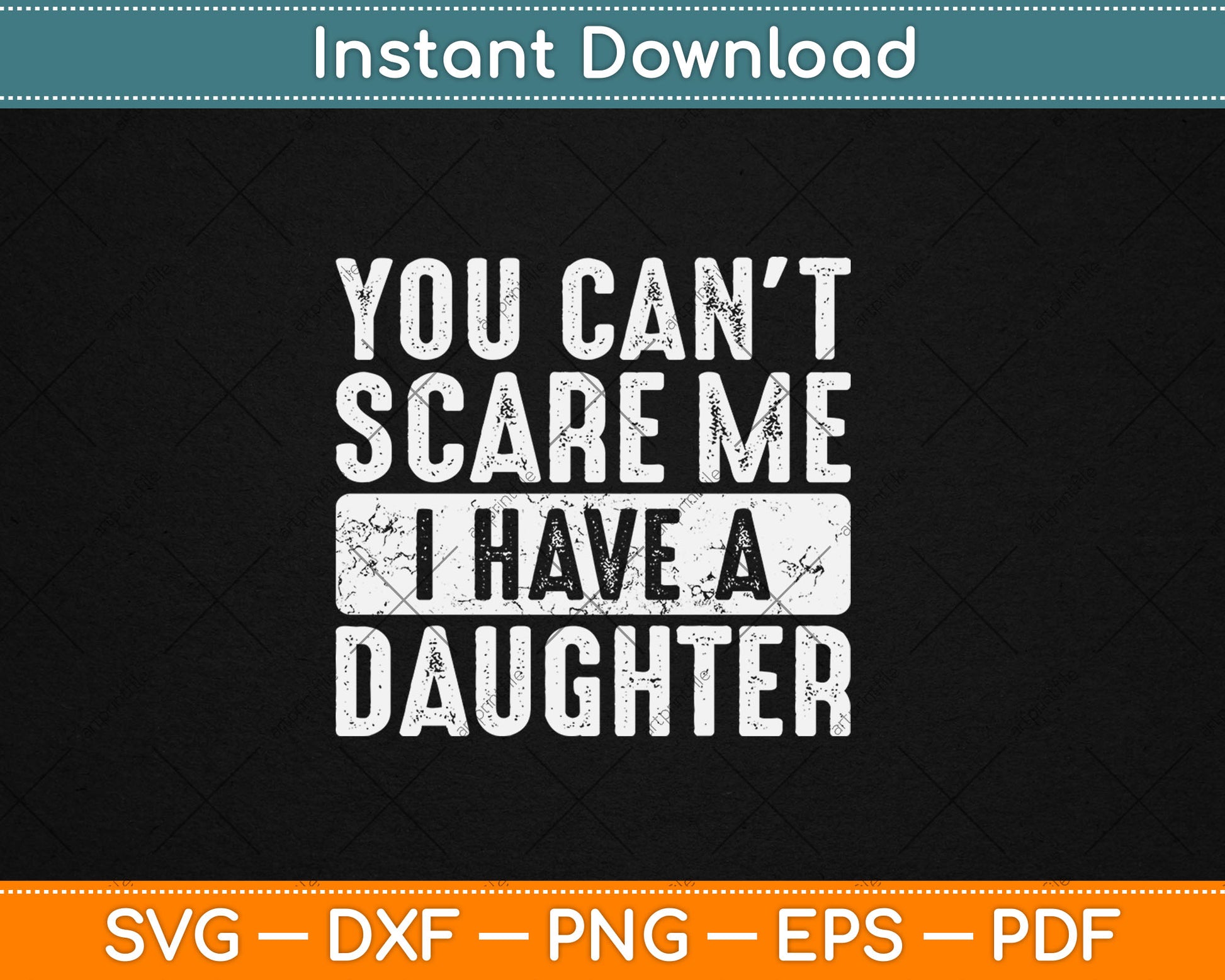 You Can't Scare Me I Have A Daughter Funny Svg Digital Cutting File