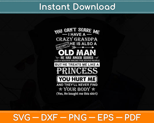 You Can't Scare Me I Have A Crazy Grandpa Grumpy Old Man Svg Digital Cutting File