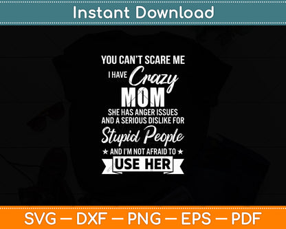 You Can't Scare Me I Have Crazy Mom Svg Digital Cutting File