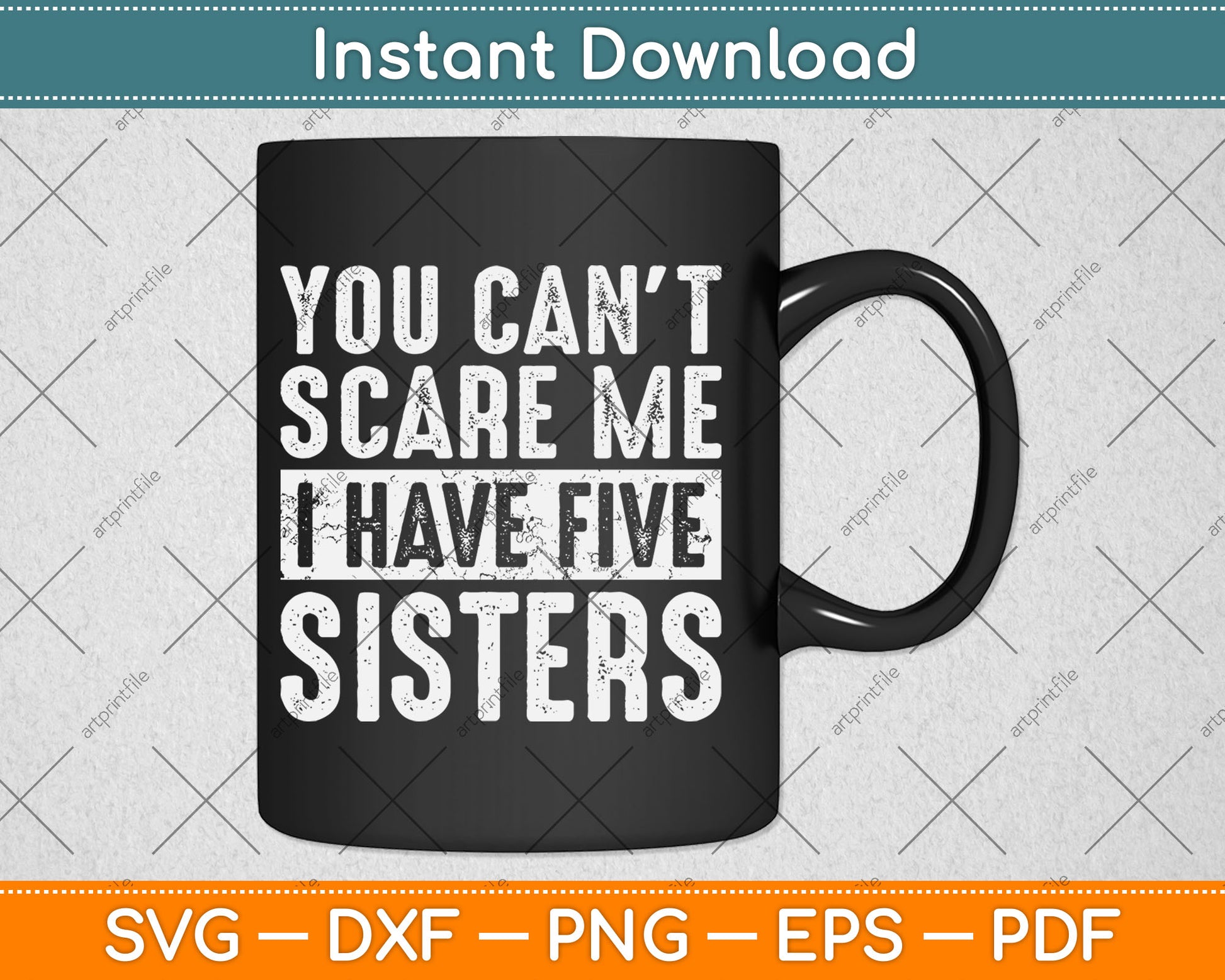 You Can't Scare Me I Have Five Sisters Funny Brother Svg Digital Cutting File