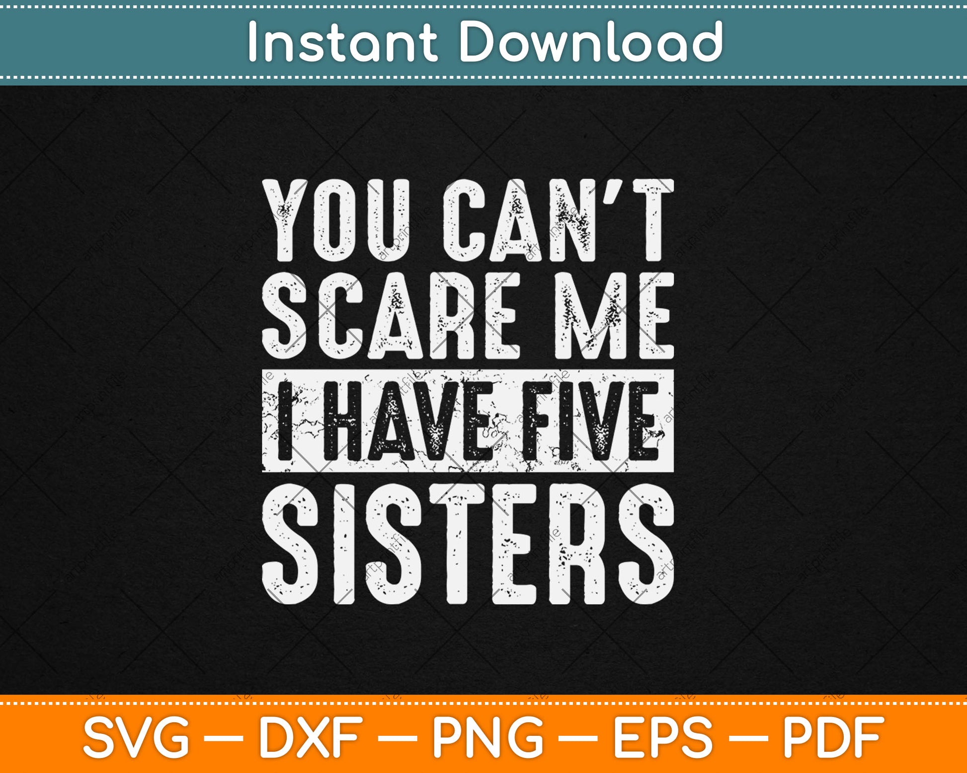 You Can't Scare Me I Have Five Sisters Funny Brother Svg Digital Cutting File