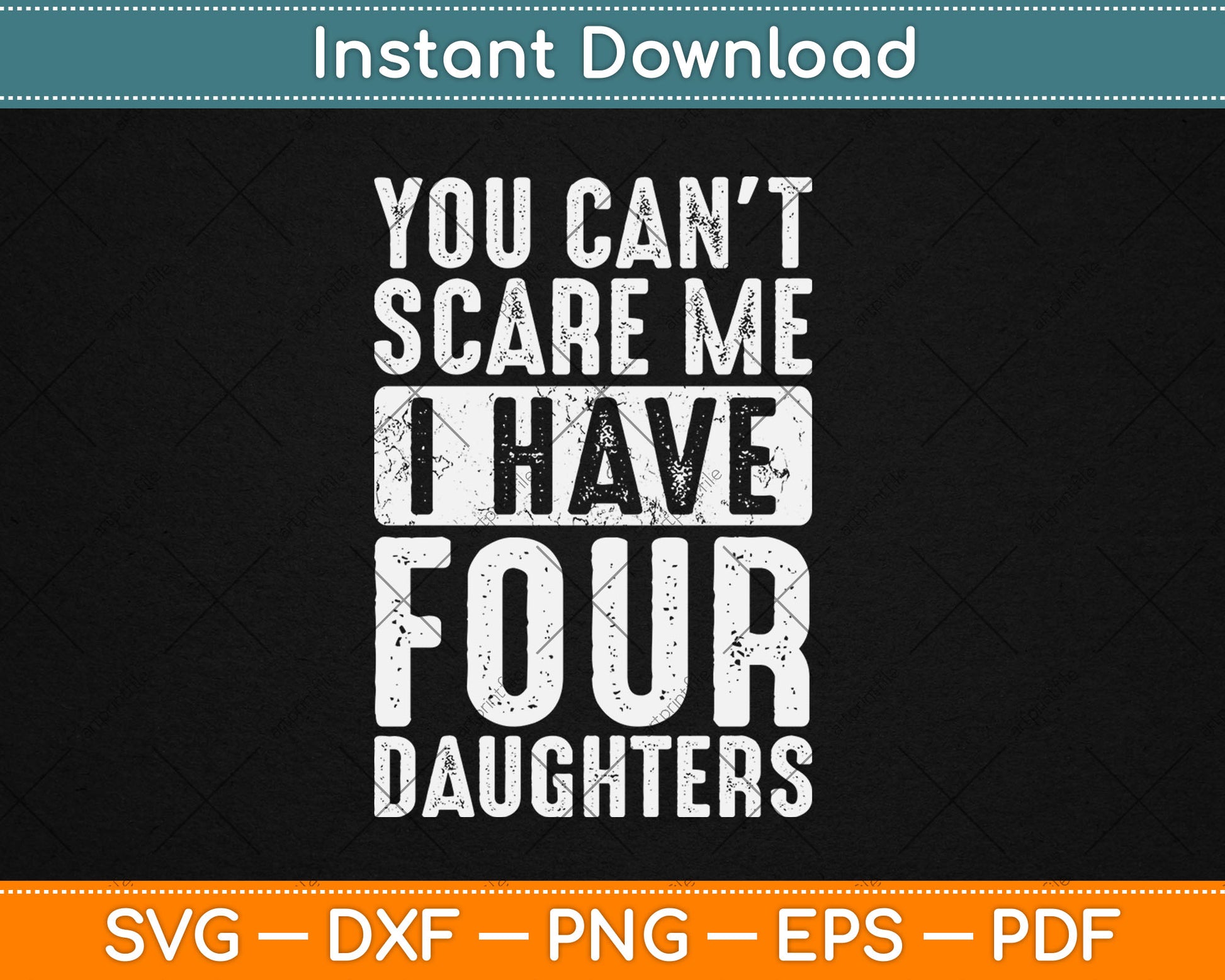You Can't Scare Me I Have Four Daughters Funny Svg Digital Cutting File