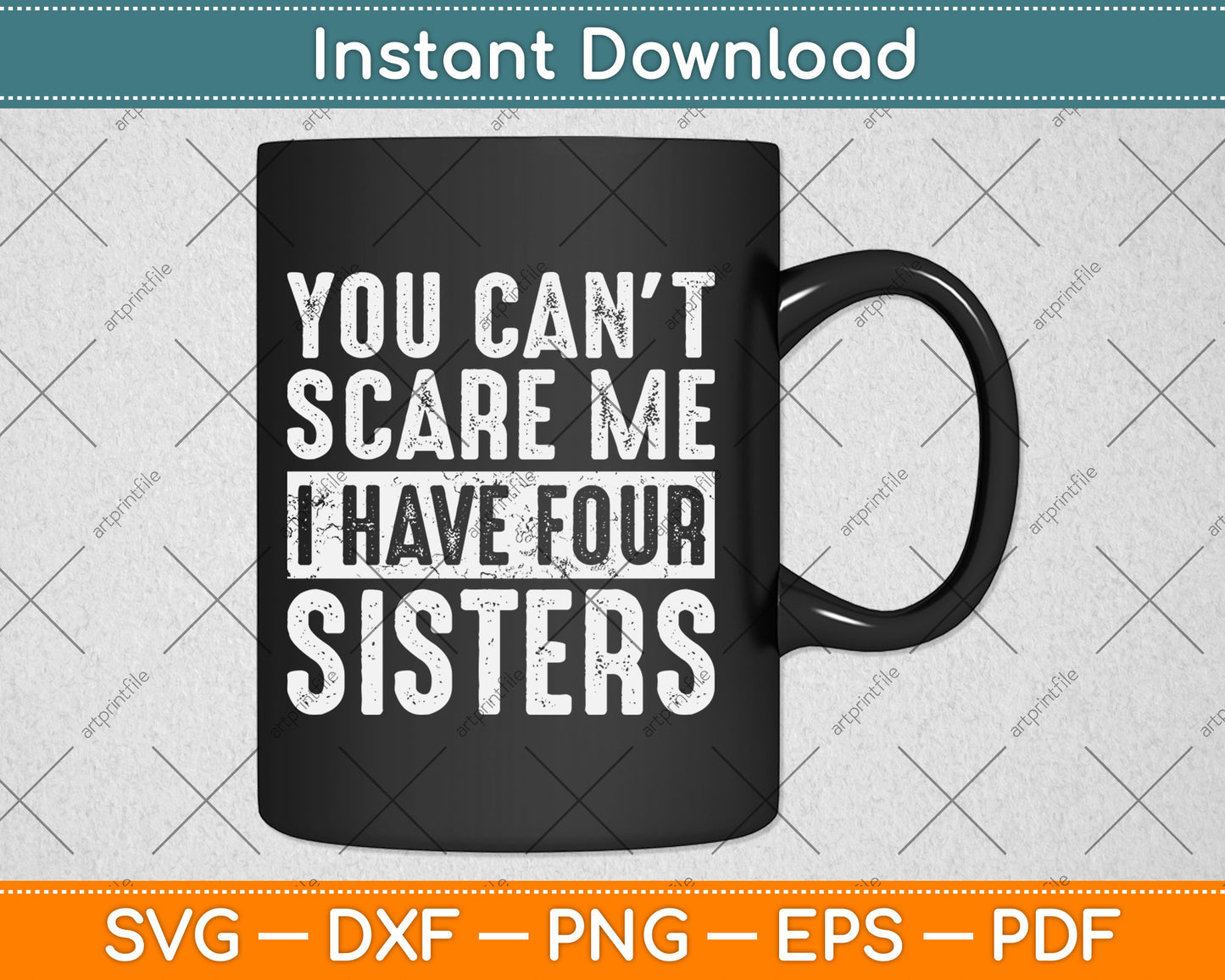You Can't Scare Me I Have Four Sisters Funny Brother Svg Digital Cutting File