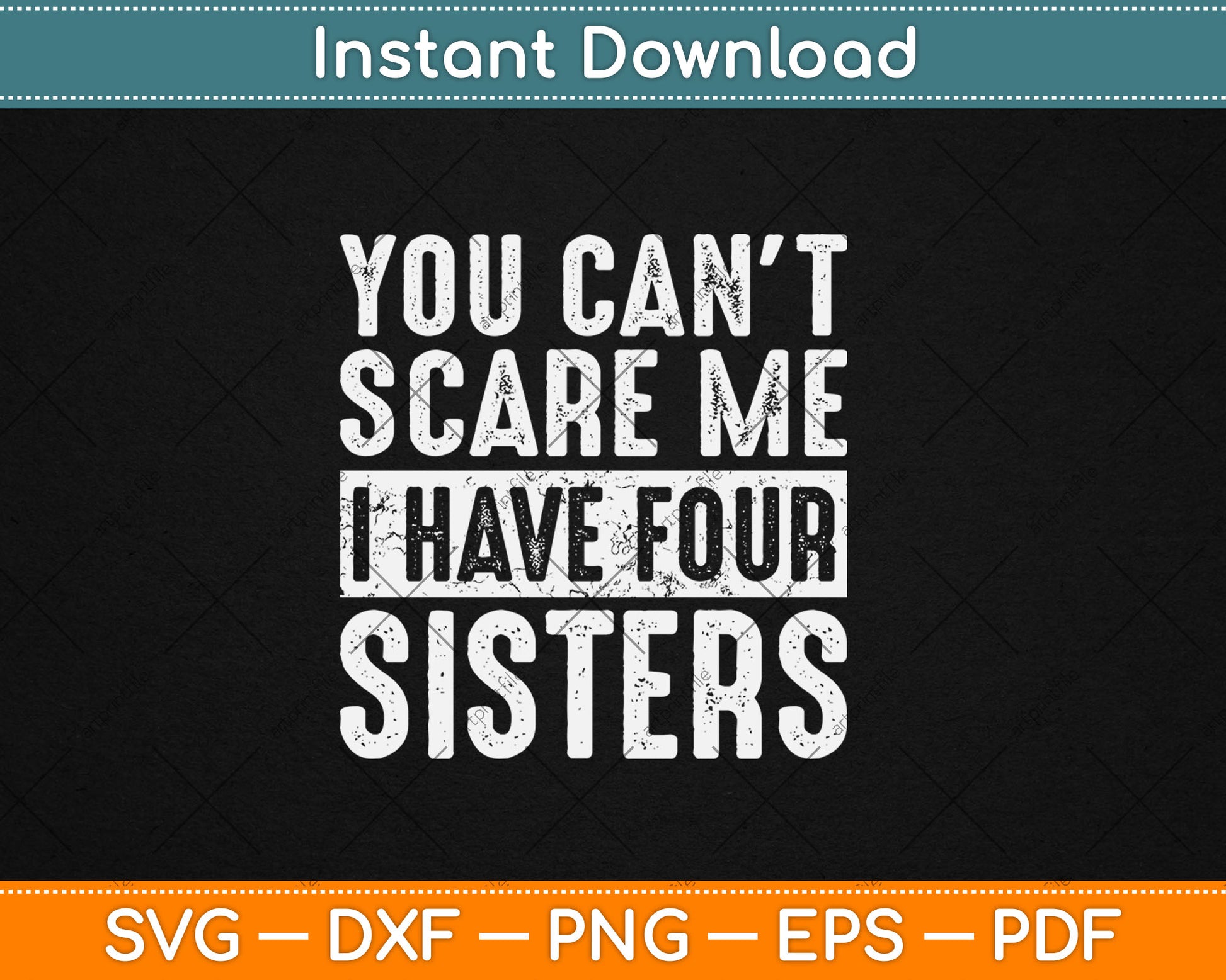 You Can't Scare Me I Have Four Sisters Funny Brother Svg Digital Cutting File