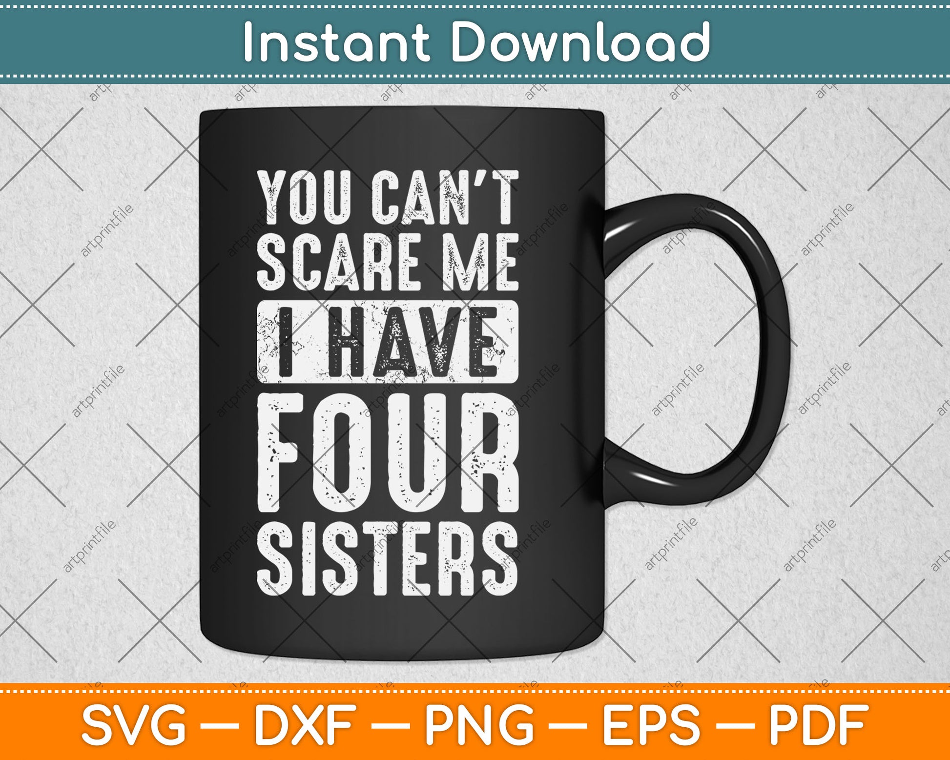 You Can't Scare Me I Have Four Sisters Funny Svg Digital Cutting File