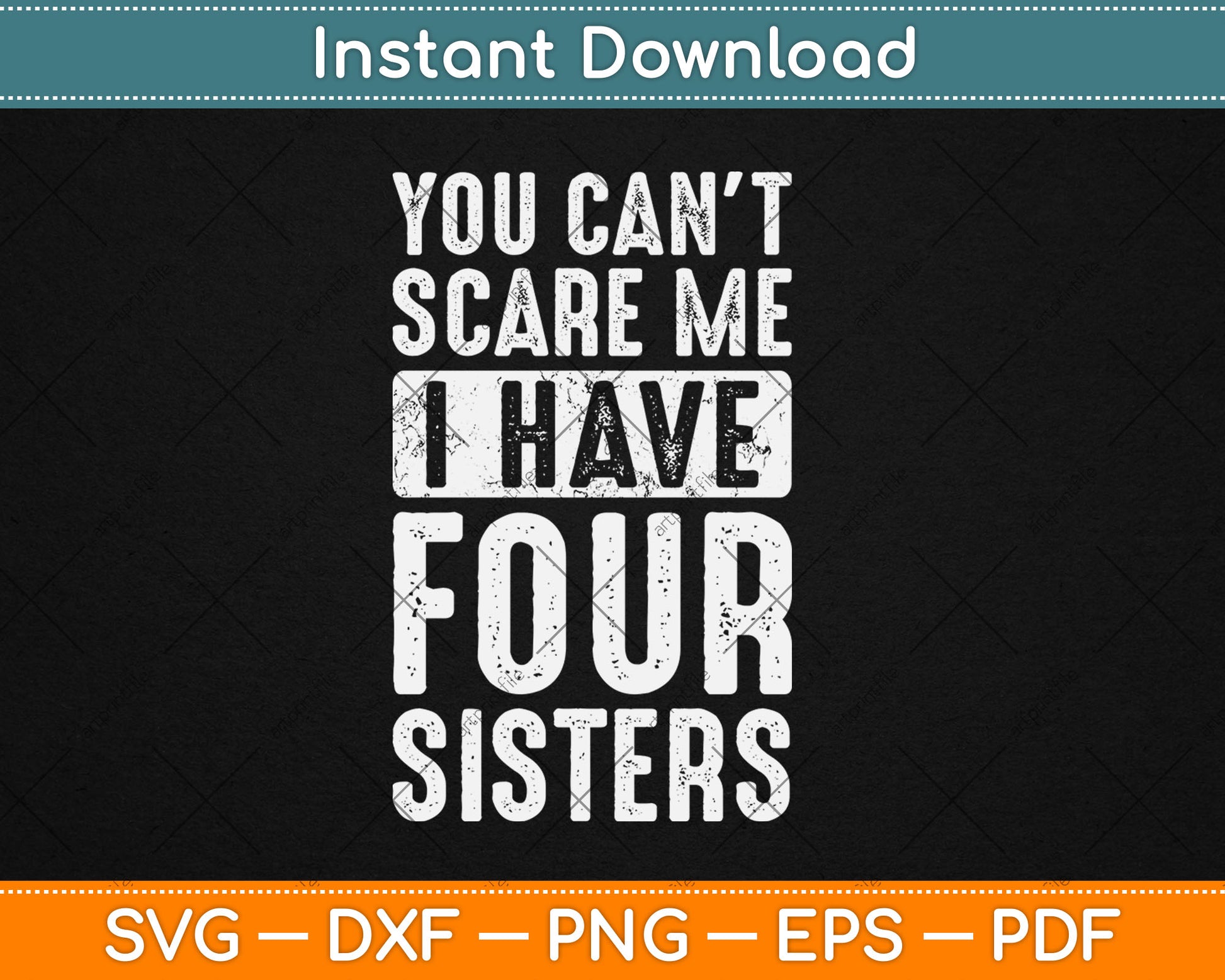 You Can't Scare Me I Have Four Sisters Funny Svg Digital Cutting File