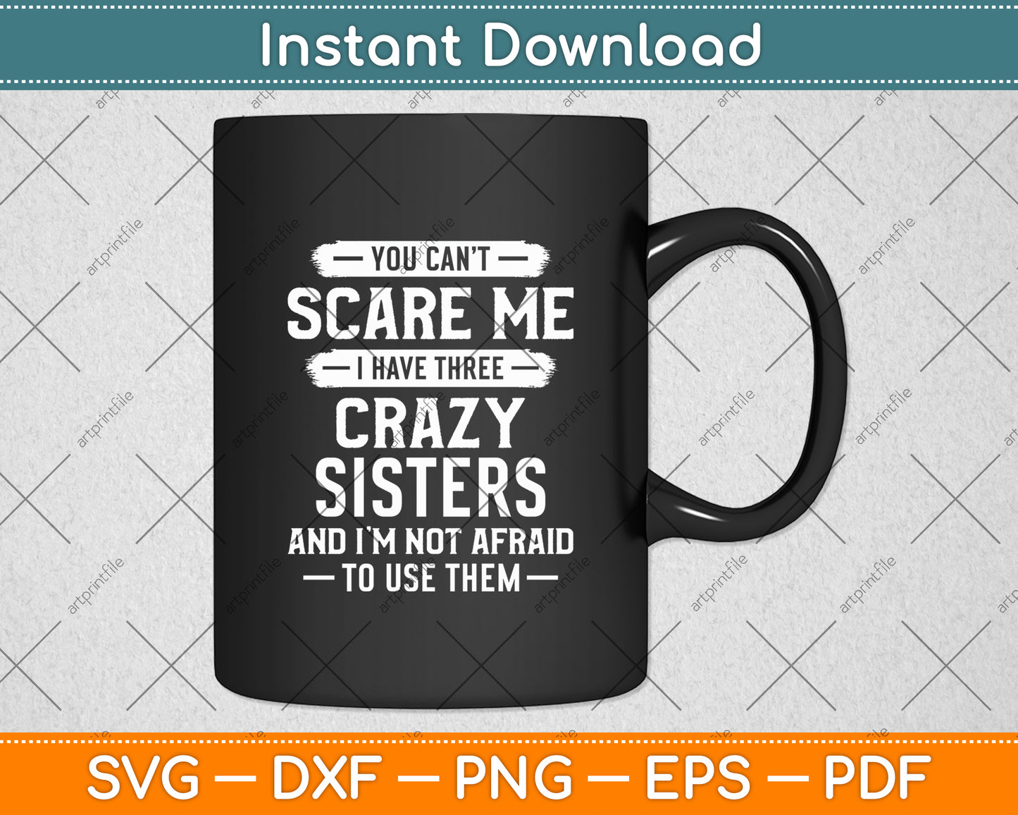 You Can't Scare Me I Have Three Crazy Sisters Funny Brother Svg Digital Cutting File