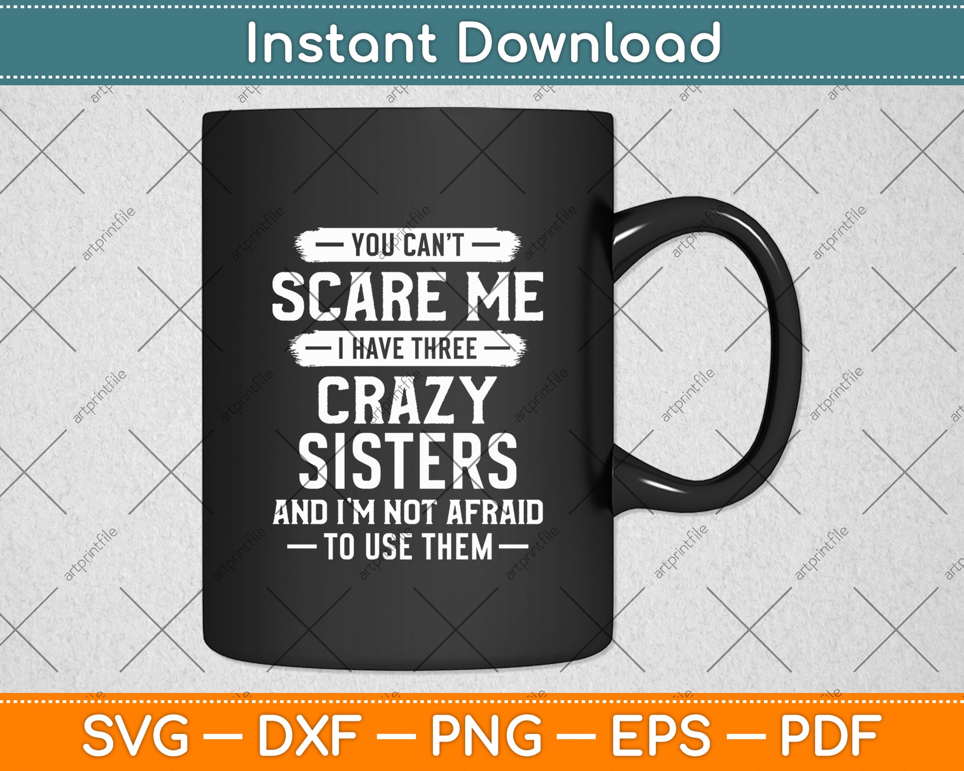 You Can't Scare Me I Have Three Crazy Sisters Funny Brother Svg Digital Cutting File