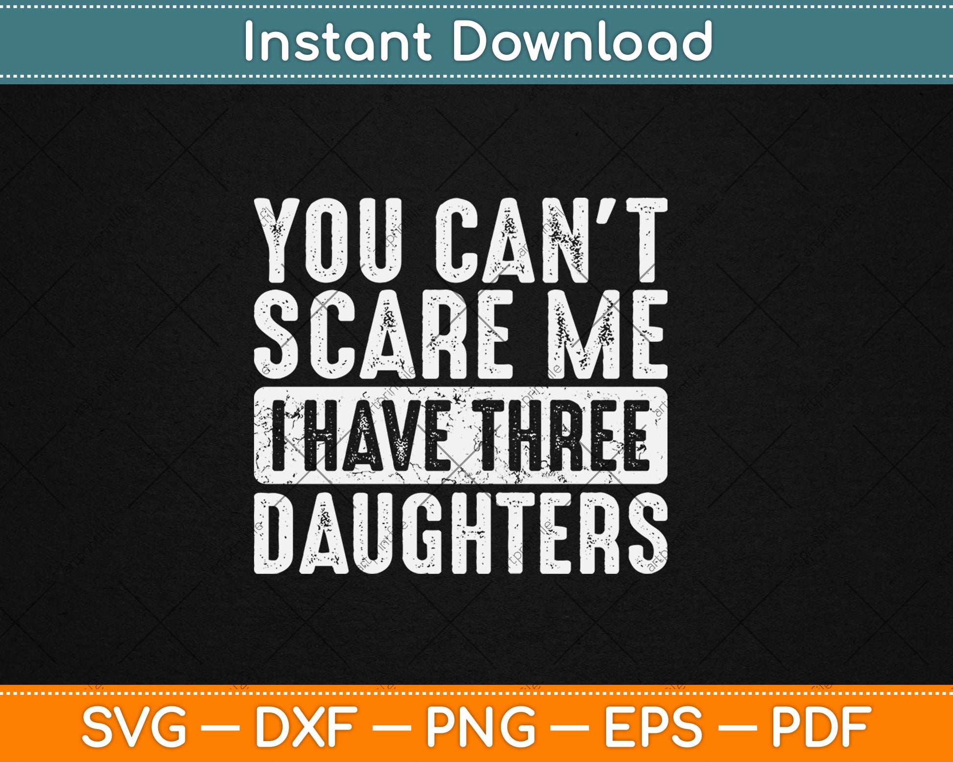You Can't Scare Me I Have Three Daughters Funny Retro Svg Digital Cutting File