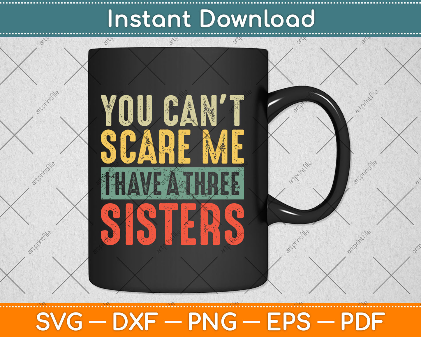 You Can't Scare Me I Have Three Sisters Funny Brother Svg Digital Cutting File