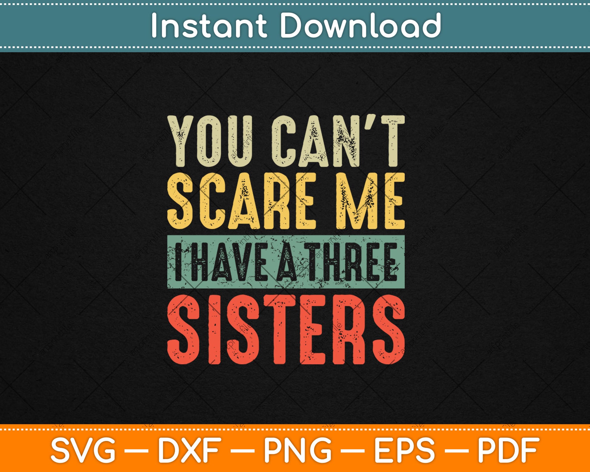 You Can't Scare Me I Have Three Sisters Funny Brother Svg Digital Cutting File
