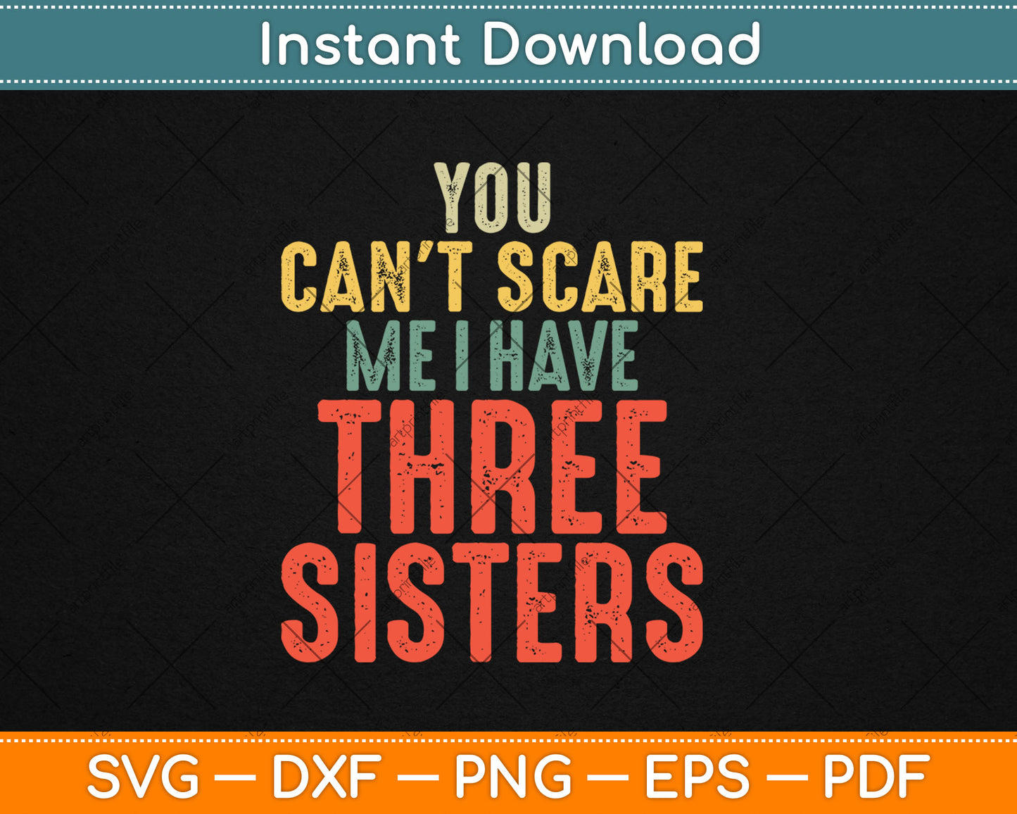 You Can't Scare Me I Have Three Sisters Funny Brothers Gift Svg Digital Cutting File