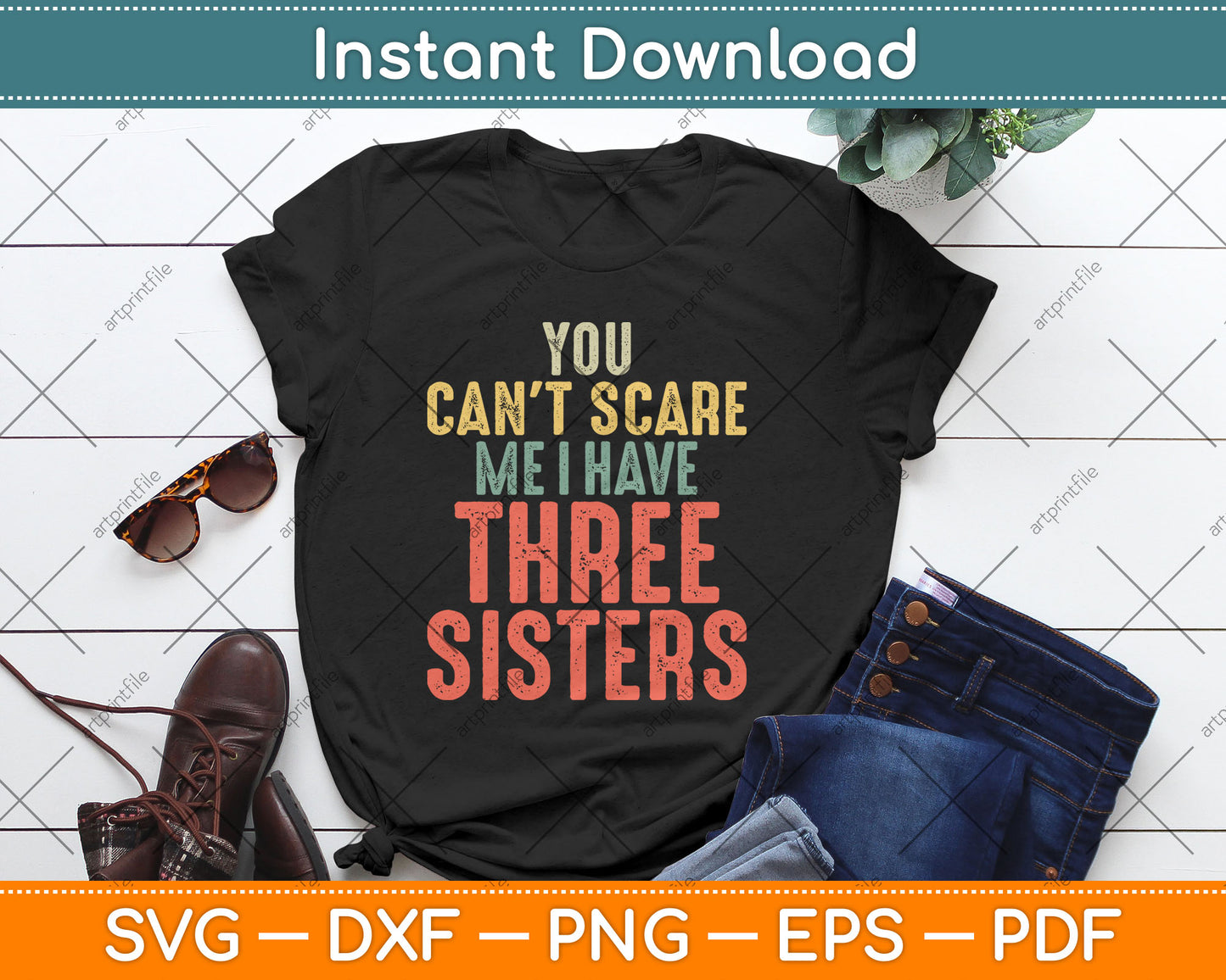You Can't Scare Me I Have Three Sisters Funny Brothers Gift Svg Digital Cutting File