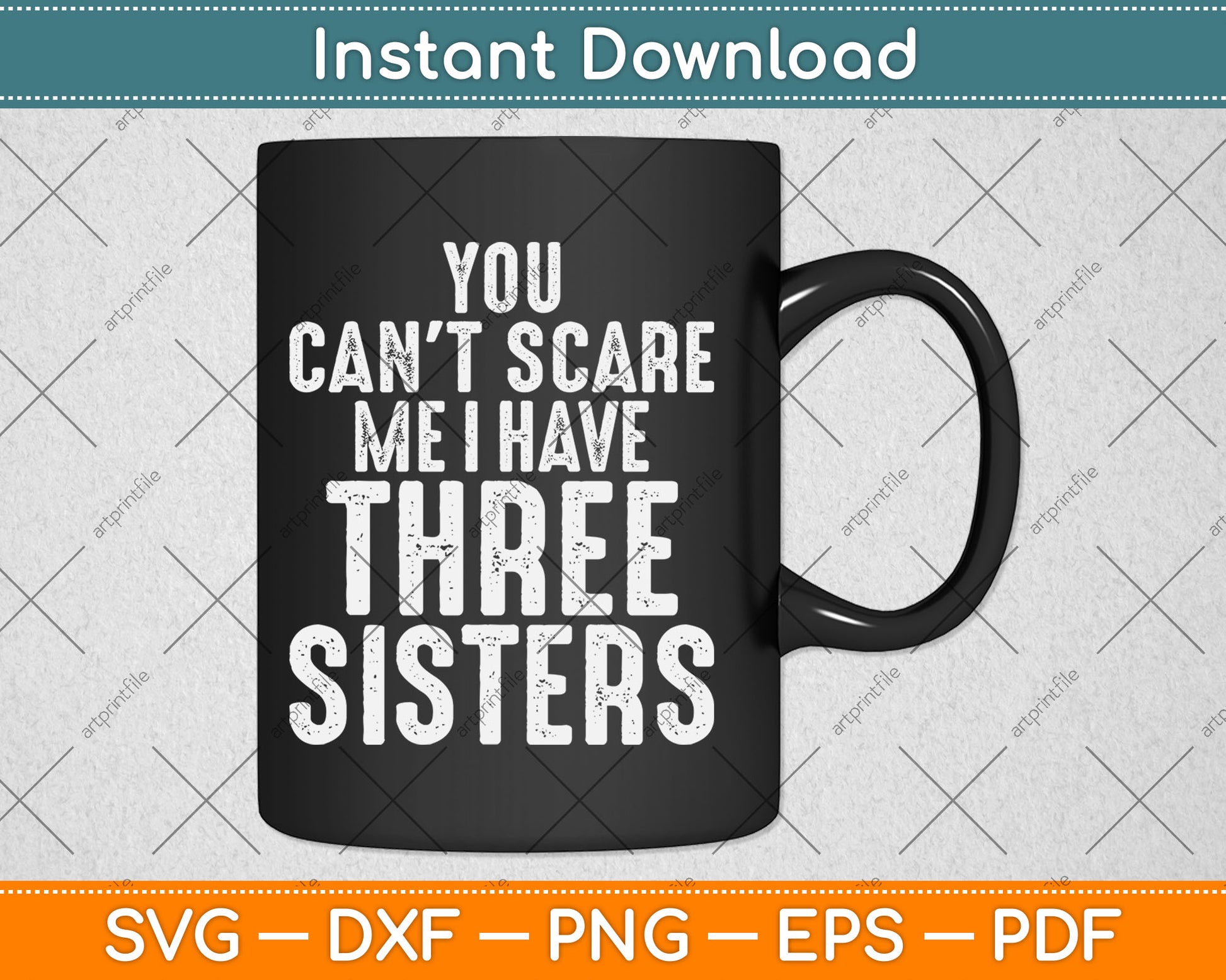 You Can't Scare Me I Have Three Sisters Funny Brothers Svg Digital Cutting File