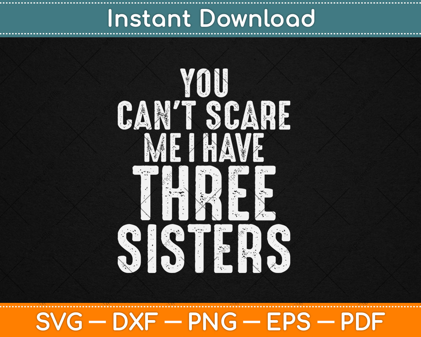 You Can't Scare Me I Have Three Sisters Funny Brothers Svg Digital Cutting File