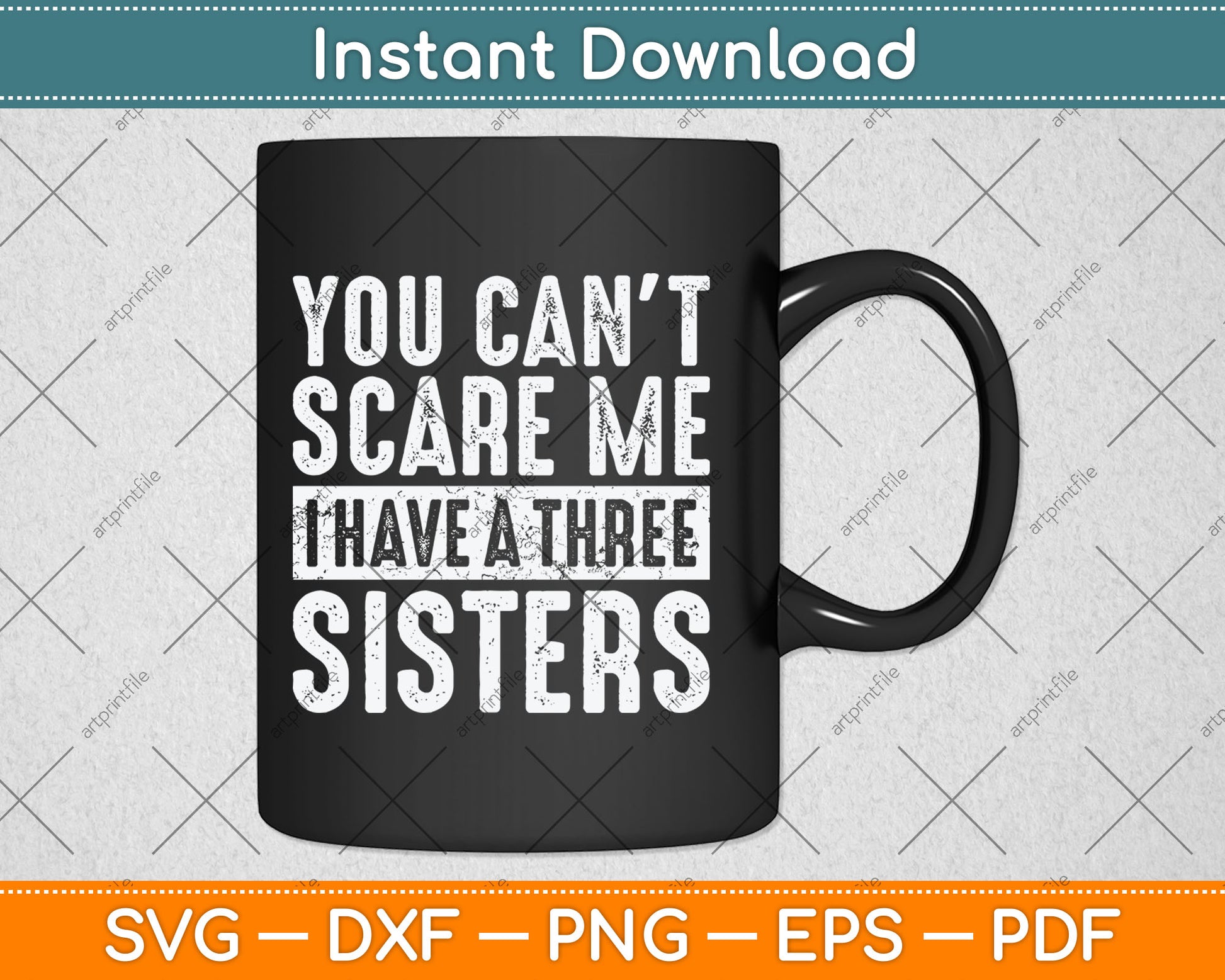 You Can't Scare Me I Have Three Sisters Funny Svg Digital Cutting File