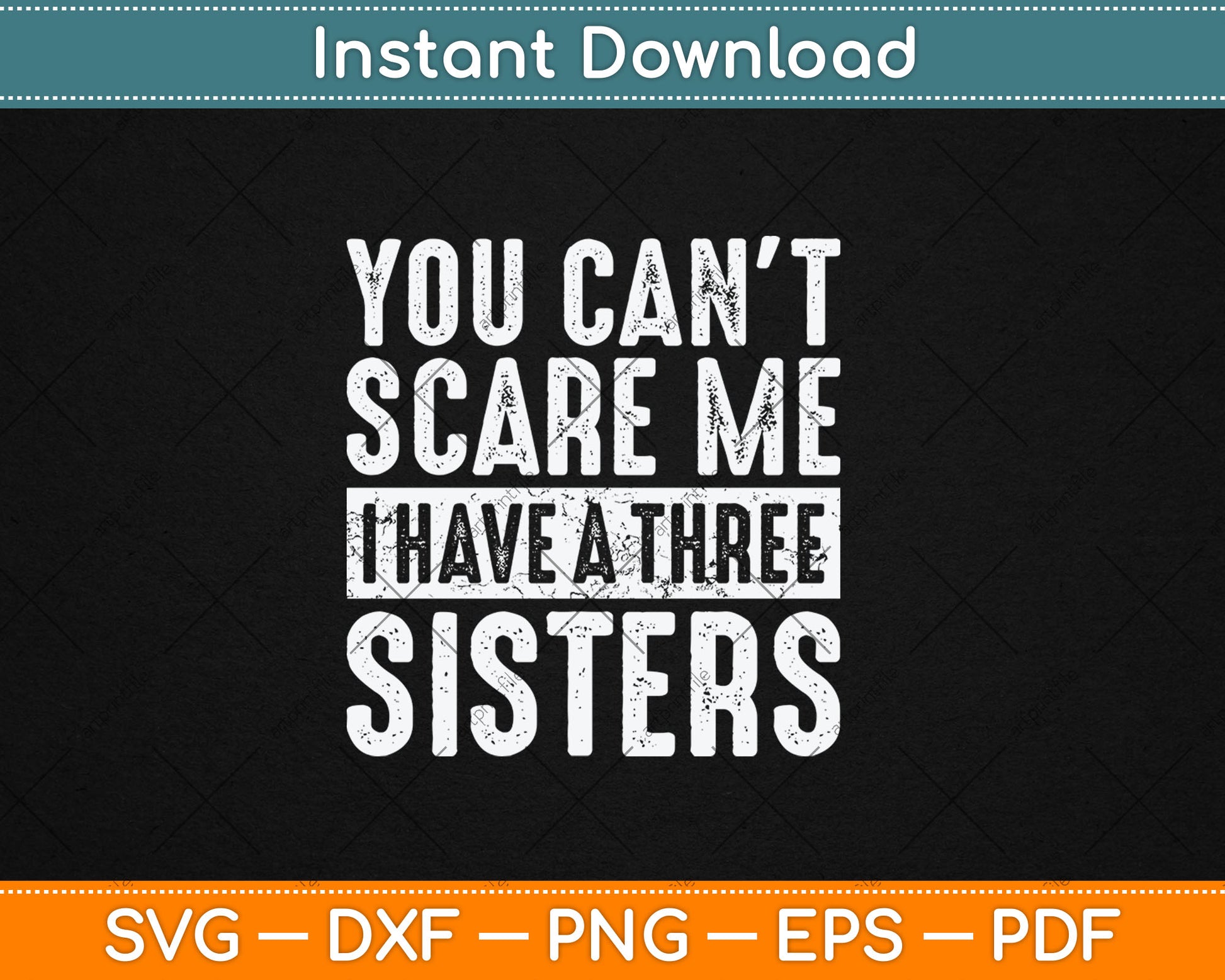 You Can't Scare Me I Have Three Sisters Funny Svg Digital Cutting File