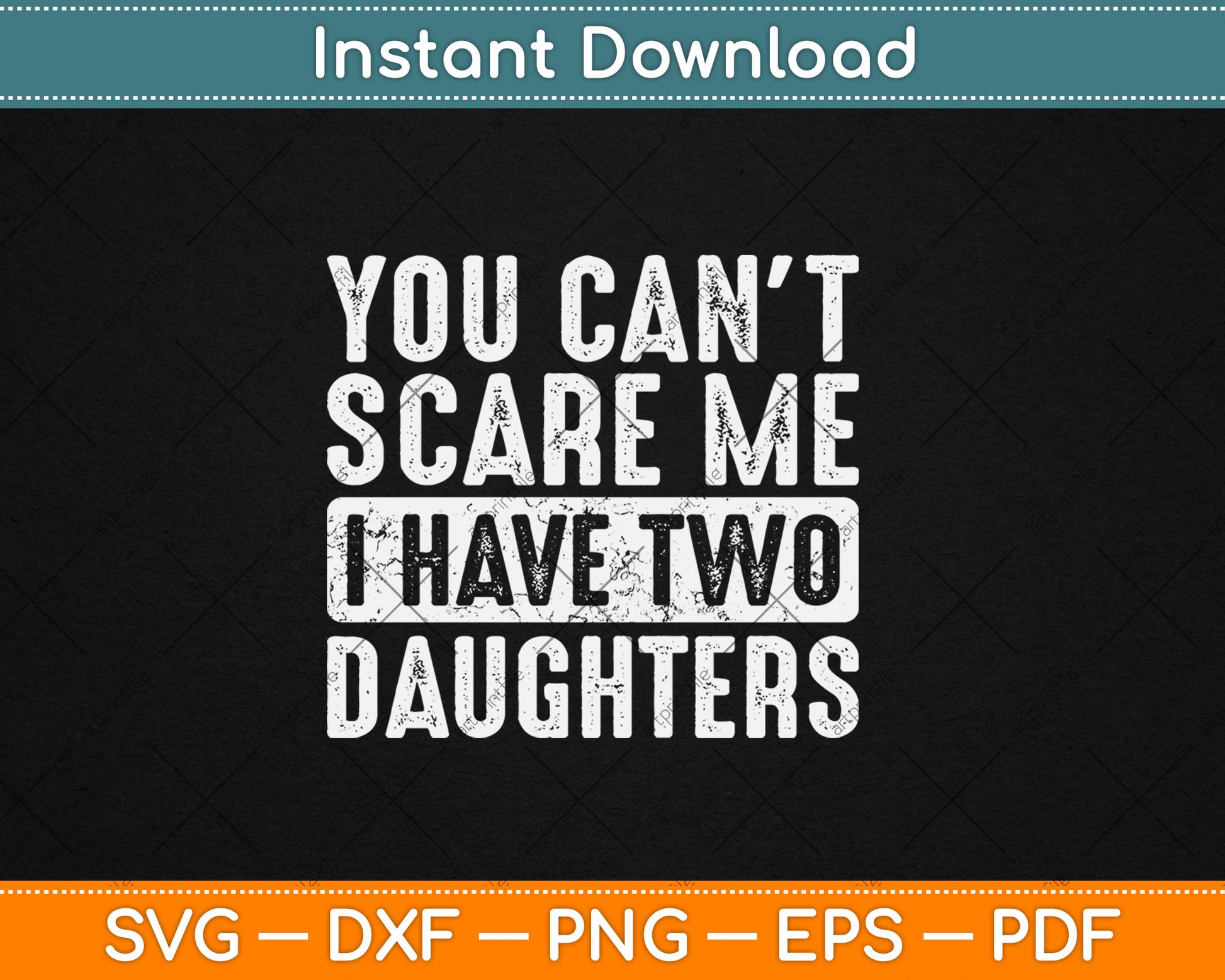You Can't Scare Me I Have Two Daughters Funny Father Svg Digital Cutting File