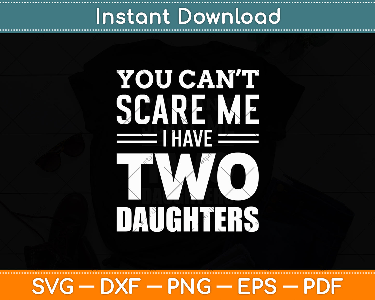 You Can't Scare Me I Have Two Daughters Retro Funny Svg Digital Cutting File