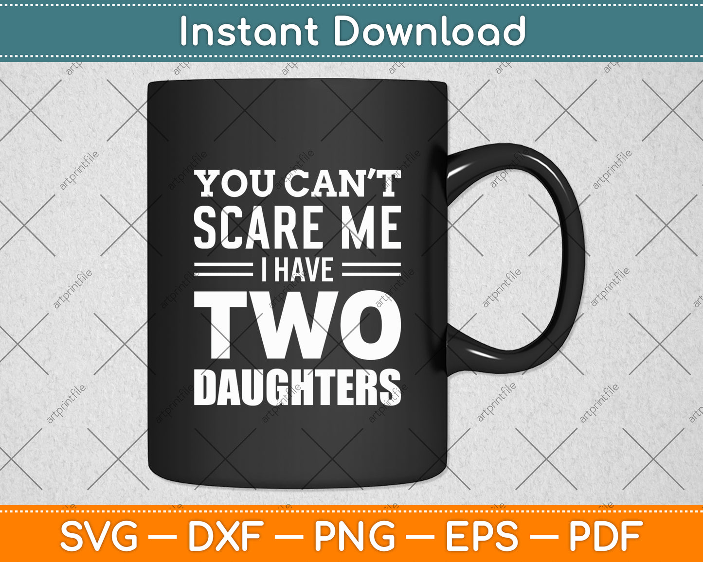 You Can't Scare Me I Have Two Daughters Retro Funny Svg Digital Cutting File