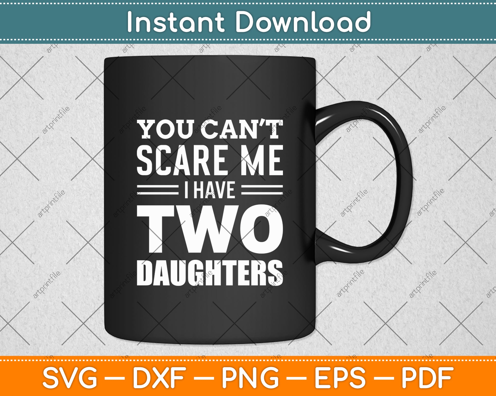 You Can't Scare Me I Have Two Daughters Retro Funny Svg Digital Cutting File